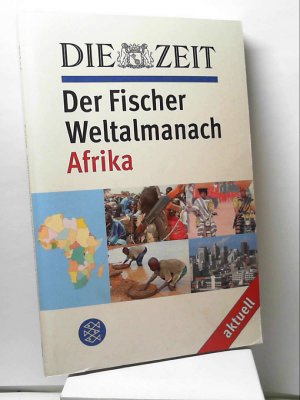 gebrauchtes Buch – DIE ZEIT Der Fischer Weltalmanach aktuell Afrika (Fischer Sachbücher) Ullrich, Volker and Berié, Eva