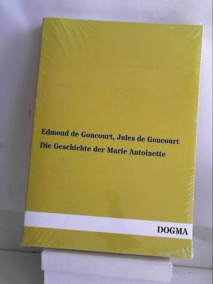 gebrauchtes Buch – Edmond de Goncourt - Jules de Goncourt – Die Geschichte der Marie Antoinette [Paperback] [Dec 22, 2012] de Goncourt, Edmond and de Goncourt, Jules