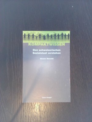 gebrauchtes Buch – Den schweizerischen Sozialstaat verstehen: Sozialgeschichte - Sozialphilosophie - Sozialpolitik (Kompaktwissen)