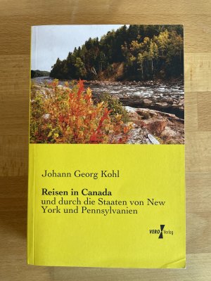 Reisen in Canada und durch die Staaten von New York und Pennsylvanien  (Nachdruck der Originalauflage von 1856)