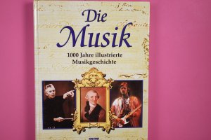 gebrauchtes Buch – Bücken, Eckart/Rex Dieter – DIE MUSIK. 1000 Jahre illustrierte Musikgeschichte