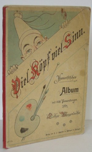 Viel Köpf viel Sinn. Humoristisches Album mit 1536 Verwandlungen.