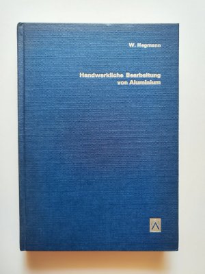 Handwerkliche Bearbeitung von Aluminium - mit einer Einführung in den Werkstoff