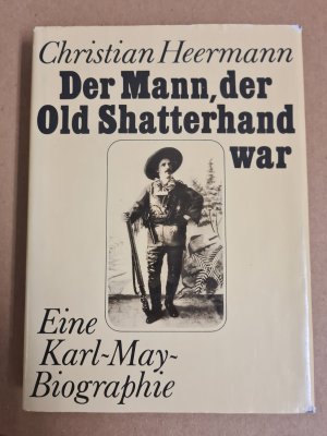 gebrauchtes Buch – Christian Heermann – Der Mann der Old Shatterhand war