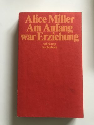 gebrauchtes Buch – Alice Miller – Am Anfang war Erziehung