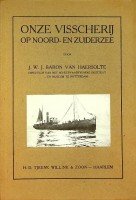 Onze Visscherij op Noord- en Zuiderzee