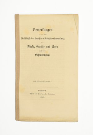 Bemerkungen gegen die Beschlüsse der deutschen Reichsversammlung über Flüsse, Canäle und Seen und über Eisenbahnen.