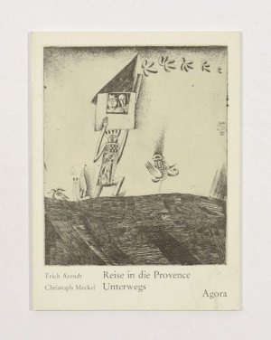 Erich Arendt. Reise in die Provence. Tagebuchnotizen aus dem Jahr 1929. Christoph Meckel. Unterwegs. Sieben Lithographien. (= 21. Erato-Druck).