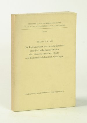 Die Lutherdrucke des 16. Jahrhunderts und die Lutherhandschriften der Niedersächsischen Staats- und Universitätsbibliothek Göttingen. (= Arbeiten aus […]