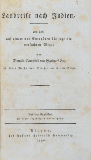 Landreise nach Indien, zum Theil auf einem von Europäern bis jetzt nie versuchten Wege [...] in einer Reihe von Briefen an seinen Sohn. Aus dem Englischen. In einer abgekürzten Uebersetzung.