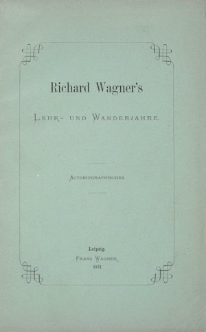 Richard Wagner's Lehr- und Wanderjahre. Autobiographisches.