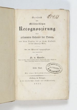 Versuch einer militärischen Recognoszirung des gesammten Gebietes der Donau, von ihren Quellen bis zu ihrem Einflusse in das schwarze Meer. Aus dem Mémorial […]