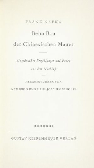 Beim Bau der Chinesischen Mauer. Ungedruckte Erzählungen und Prosa aus dem Nachlaß. Herausgegeben von Max Brod und Hans Joachim Schoeps.