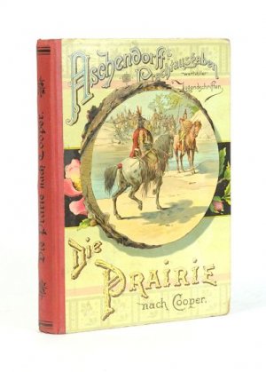 Die Prairie. Eine Erzählung. Für die deutschen Jugend bearbeitet, sowie mit Einleitung und Erläuterungen versehen von Dr. O. Heinrichs. (= Aschendorff […]