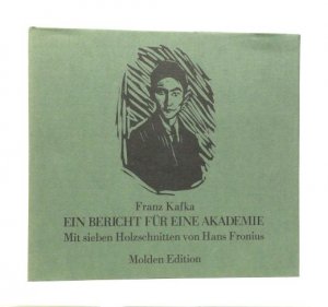 Ein Bericht für eine Akademie. Mit sieben Holzschnitten von Hans Fronius.