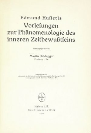 Edmund Husserls Vorlesungen zur Phänomenologie des Inneren Zeitbewusstseins. Herausgegeben von Martin Heidegger.