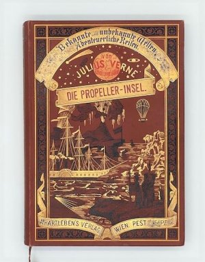 Die Propeller-Insel. (= Bekannte und unbekannte Welten. Abenteuerliche Reisen von Julius Verne, Bd. 67-68).