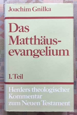 gebrauchtes Buch – Joachim Gnilka – Das Matthäusevangelium; Teil: Teil 1., Zu Kap. 1,1 - 13,58