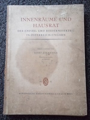 Innenräume und Hausrat. Der Empire- und Biedermeierzeit in Österreich-Ungarn