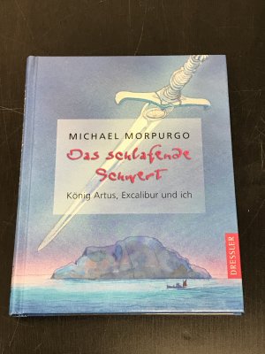 gebrauchtes Buch – Michael Morpurgo – Das schlafende Schwert - König Artus, Excalibur und ich