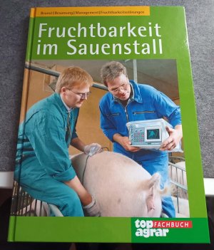 gebrauchtes Buch – Rolf Nathaus – Fruchtbarkeit im Sauenstall - Brunst, Besamung, Management, Früchtbarkeitsstörungen