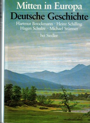 gebrauchtes Buch – Geschichte-Deutschland - Boockmann, Hartmut, Heinz Schilling Hagen Schulze u. a. – Mitten in Europa. Deutsche Geschichte.