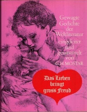 Das Lieben bringt groß Freud Gewagte Gedichte der Weltliteratur