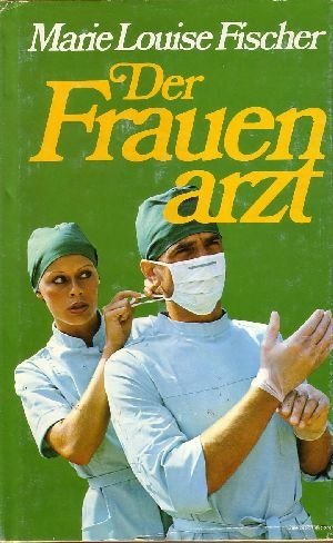 frauenarzt Der Frauenarzt“ (Fischer, Marie Louise) – Buch gebraucht kaufen –  A02bhaci01ZZX