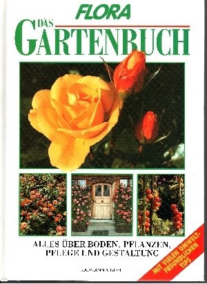 gebrauchtes Buch – Haller, Johannes  – Flora - Das Gartenbuch Alles über Boden, Pflanzen, Pflege und Gestaltung ; mit vielen umweltfreundlichen Tips