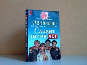 gebrauchtes Buch – Julia Edenhofer – "Take me to the Limit" - Die rasante Karriere von Caught in the Act