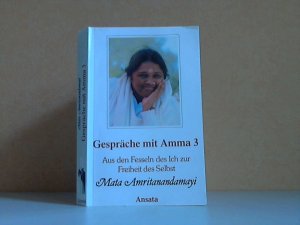 gebrauchtes Buch – Amritanandamayi, Mata und Reinhold Schein – Gespräche mit Amma 3 - Aus den Fesseln des Ich zur Freiheit des Selbst