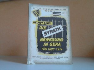 antiquarisches Buch – Helmut Seidl – Beiträge zur Heimatgeschichte von Gera Heft 1: Die Streikbewegung in Gera von 1890 bis 1914