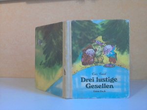 Drei lustige Gesellen - Erstes Buch