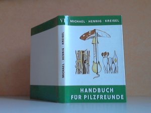 Handbuch für Pilzfreunde Sechster Band: Die Gattungen der Grosspilze Europas. Bestimmungsschlüssel und Gesamtregister der Bände I bis V Mit Abbildungen […]