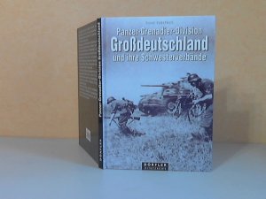 gebrauchtes Buch – Horst Scheibert – Panzer-Grenadier-Division Großdeutschland und ihre Schwesterverbände: Panzer-Korps Großdeutschland, Panzer-Grenadier-Divisionen: Brandenburg, Führer-Begleit-Division, Führer-Grenadier-Division Kurmark - Eine Dokumentation in Texten, Bildern und Karten Dörfler Zeitgeschichte