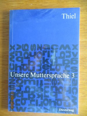 antiquarisches Buch – Hans Thiel – Unsere Muttersprache 3 - Arbeitshefte für den Deutschunterricht in höheren Schulen