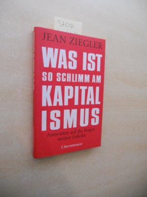 gebrauchtes Buch – Jean Ziegler – Was ist so schlimm am Kapitalismus? Antworten auf die Fragen meiner Enkelin.