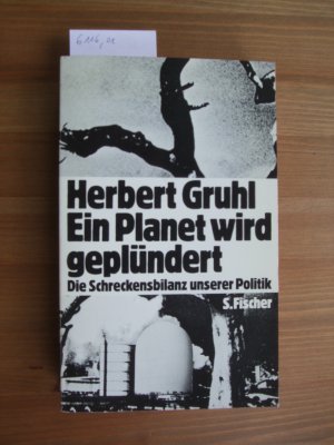 Ein Planet wird geplündert : die Schreckensbilanz unserer Politik