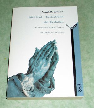 gebrauchtes Buch – Wilson, Frank R – Die Hand - Geniestreich der Evolution ; ihr Einfluss auf Gehirn, Sprache und Kultur des Menschen.