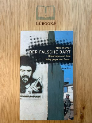 Der falsche Bart - Reportagen aus dem Krieg gegen den Terror