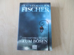 gebrauchtes Buch – Fischer, Claus Cornelius – Und verführe uns nicht zum Bösen - Roman