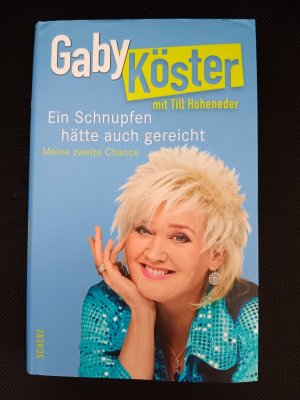 gebrauchtes Buch – Köster, Gaby / Hoheneder, Till – Ein Schnupfen hätte auch gereicht - Meine zweite Chance