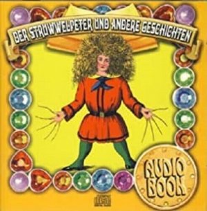 neues Hörbuch – Dr.Heinrich Hoffmann – Struwwelpeter und andere Geschichten