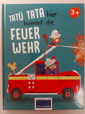 Tatü Tata hier kommt die Feuerwehr - Eine abenteuerliche Geschichte über Mut für Kinder ab 3 Jahren