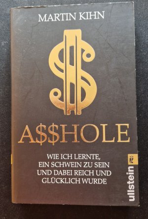 gebrauchtes Buch – Martin Kihn – Asshole - Wie ich lernte ein Schwein zu sein und dabei reich und glücklich wurde