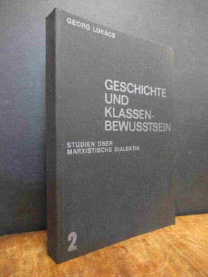 Geschichte und Klassenbewusstsein - Studien über marxistische Dialektik