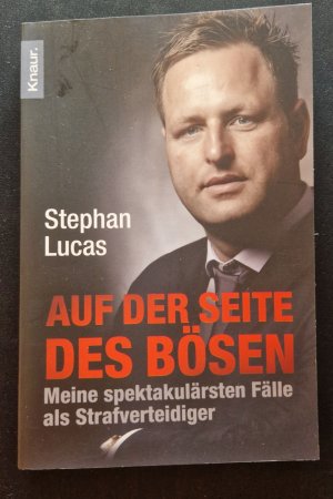 gebrauchtes Buch – Stephan Lucas – Auf der Seite des Bösen - Meine spektakulärsten Fälle als Strafverteidiger