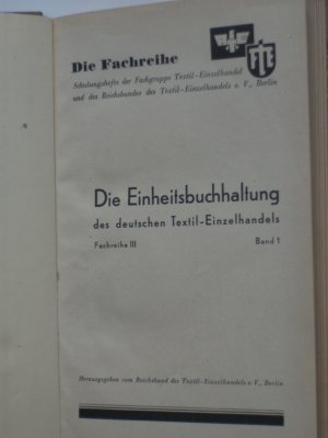 Die Fachreihe. Schulungshefte der Fachgruppe Textil-Einzelhandel und des Reichsbundes des Textil-Einzelhandels, Berlin. Die Einheitsbuchhaltung des deutschen […]