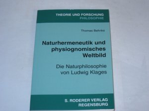 Naturhermeneutik und physiognomisches Weltbild. Die Naturphilosophie von Ludwig Klages