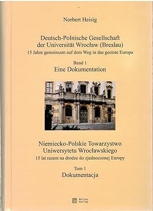 Deutsch-Polnische Gesellschaft der Universität Wroclaw ( Breslau) - 15 Jahre gemeinsam auf dem Weg in das geeinte Europa. Band 1: Eine Dokumentation./ […]